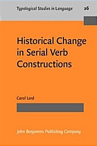Historical Change in Serial Verb Constructions (Hardcover)