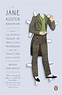 A Jane Austen Education: How Six Novels Taught Me about Love, Friendship, and the Things That Really Matter (Paperback)