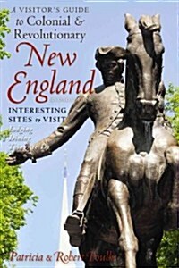 A Visitors Guide to Colonial & Revolutionary New England (Paperback, 2)
