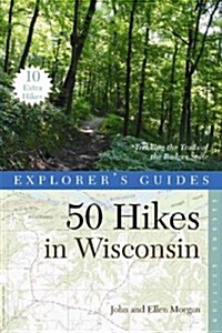 Explorers Guide 50 Hikes in Wisconsin: Trekking the Trails of the Badger State (Paperback, 2)