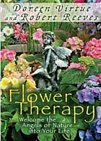 Flower Therapy: Welcome the Angels of Nature Into Your Life (Paperback)