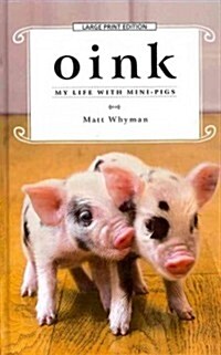 Oink: My Life with Mini-Pigs (Hardcover)