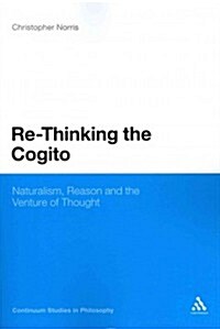 Re-Thinking the Cogito: Naturalism, Reason and the Venture of Thought (Paperback)