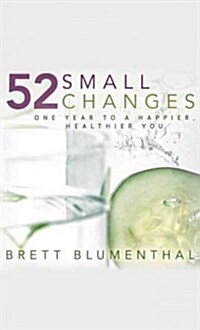 52 Small Changes: One Year to a Happier, Healthier You (Paperback)