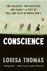 Conscience: Two Soldiers, Two Pacifists, One Family--a Test of Will andFaith in World War I (Paperback)