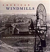 American Windmills: An Album of Historic Photographs (Paperback)