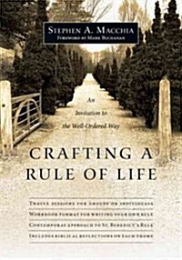 Crafting a Rule of Life: An Invitation to the Well-Ordered Way (Paperback)