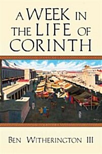 A Week in the Life of Corinth (Paperback)