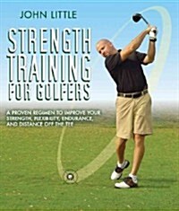 Strength Training for Golfers: A Proven Regimen to Improve Your Strength, Flexibility, Endurance, and Distance Off the Tee (Paperback)