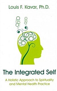 The Integrated Self : A Holistic Approach to Spirituality and Mental Health Practice (Paperback)