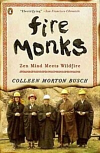 Fire Monks: Zen Mind Meets Wildfire (Paperback)