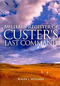 Military Register of Custers Last Command (Paperback)