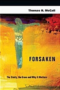 Forsaken: The Trinity and the Cross, and Why It Matters (Paperback)