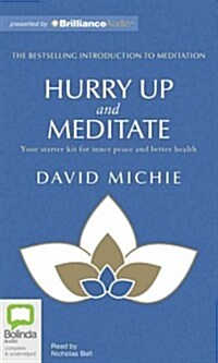Hurry Up and Meditate: Your Starter Kit for Inner Peace and Better Health (Audio CD)