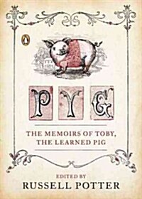 Pyg: The Memoirs of Toby, the Learned Pig (Paperback)