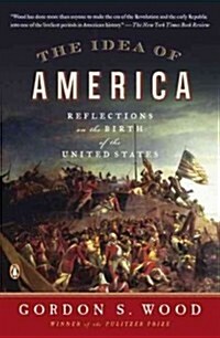 The Idea of America: Reflections on the Birth of the United States (Paperback)