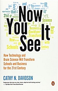 Now You See It: How Technology and Brain Science Will Transform Schools and Business for the 21s T Century (Paperback)