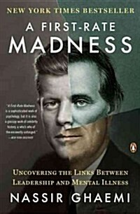 A First-Rate Madness : Uncovering the Links Between Leadership and Mental Illness (Paperback)
