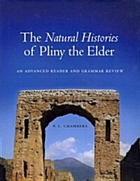 The Natural Histories of Pliny the Elder: An Advanced Reader and Grammar Review (Paperback)
