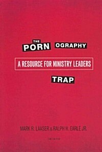 The Pornography Trap, 2nd Edition: A Resource for Ministry Leaders (Paperback, 2, Revised)