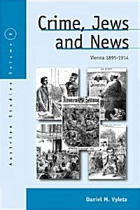 Crime, Jews and News : Vienna 1890-1914 (Paperback)