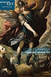 Companion to Spanish Colonial Art at the Denver Art Museum (Paperback)