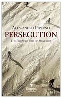 Persecution: The Friendly Fire of Memories (Paperback)