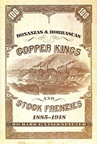 Bonanzas & Borrascas, Volume 27: Copper Kings and Stock Frenzies, 1885-1918 (Hardcover)