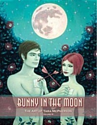 Bunny in the Moon: The Art of Tara McPherson Volume 3 (Hardcover)