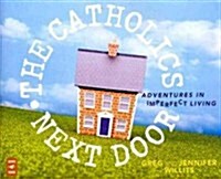 The Catholics Next Door: Adventures in Imperfect Living (Audio CD)