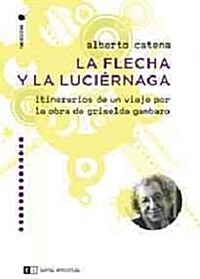 La flecha y la luciernaga / The arrow and the glowworm (Paperback)