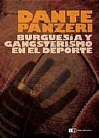Burguesia y gangsterismo en el deporte / Bourgeoisie and gangsterism in the sport (Paperback)