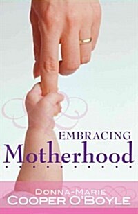 Embracing Motherhood (Paperback)