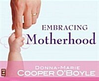Embracing Motherhood (Audio CD)
