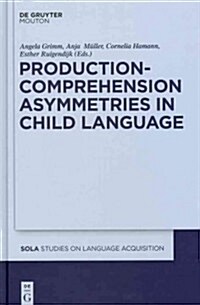 Production-Comprehension Asymmetries in Child Language (Hardcover)
