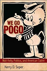 We Go Pogo: Walt Kelly, Politics, and American Satire (Paperback)