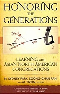 Honoring the Generations: Ministry & Theology for Asian North American Congregations (Paperback)