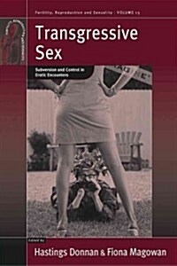 Transgressive Sex : Subversion and Control in Erotic Encounters (Paperback)