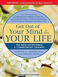 Get Out of Your Mind & Into Your Life: The New Acceptance & Commitment Therapy (Audio CD, Library - CD)