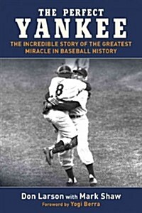 The Perfect Yankee: The Incredible Story of the Greatest Miracle in Baseball History (Paperback)