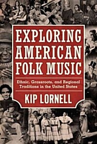 Exploring American Folk Music: Ethnic, Grassroots, and Regional Traditions in the United States (Hardcover, 3, Revised)