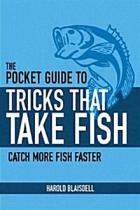 Tricks That Take Fish: The Definitive Guide to Catching Freshwater Gamefish on Bait, Lures, and Flies (Paperback)