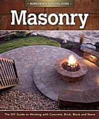 Masonry: The DIY Guide to Working with Concrete, Brick, Block, and Stone (Paperback)