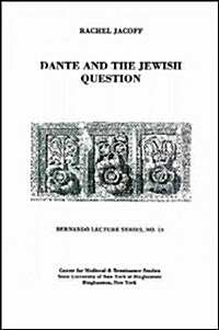 Dante and the Jewish Question: Bernardo Lecture Series, No. 13 (Paperback)