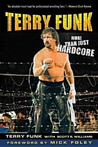 Terry Funk: More Than Just Hardcore (Paperback)