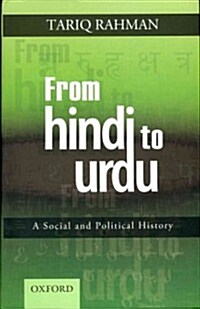 From Hindi to Urdu: A Social and Political History (Hardcover)