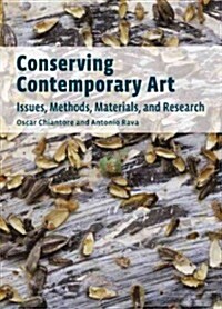 Conserving Contemporary Art: Issues, Methods, Materials, and Research (Paperback)