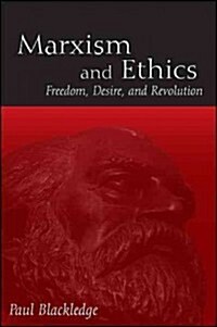 Marxism and Ethics: Freedom, Desire, and Revolution (Hardcover, New)