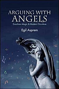 Arguing with Angels: Enochian Magic & Modern Occulture (Hardcover)
