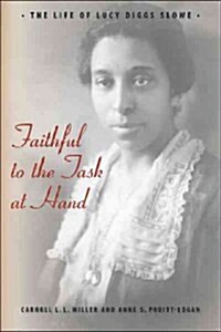 Faithful to the Task at Hand: The Life of Lucy Diggs Slowe (Hardcover, New)